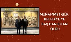 MUHAMMET GÜR; BELEDİYEYE BAŞ DANIŞMAN OLDU