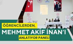 Öğrencilerden, Mehmet Akif İnan’ı Anlatıyor Paneli