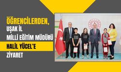 Öğrencilerden, Uşak İl Milli Eğitim Müdürü Halil Yücel’e Ziyaret