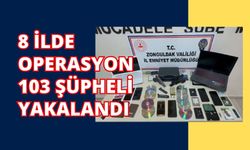 8 İLDE OPERASYON 103 ŞÜPHELİ YAKALANDI