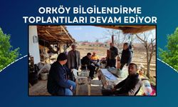 ORKÖY BİLGİLENDİRME TOPLANTILARI DEVAM EDİYOR