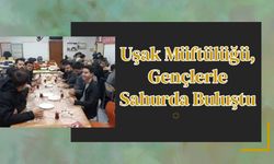 Uşak Müftülüğü, Gençlerle Sahurda Buluştu