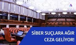 SİBER SUÇLARA AĞIR CEZA GELİYOR!