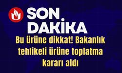 Bu ürüne dikkat! Bakanlık tehlikeli ürüne toplatma kararı aldı!..