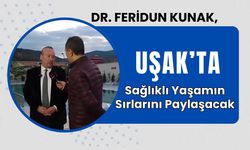 Dr. Feridun Kunak, Uşak’ta Sağlıklı Yaşamın Sırlarını Paylaşacak