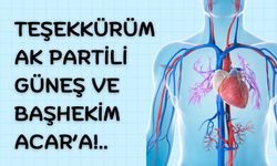 TEŞEKKÜRÜM AK PARTİLİ GÜNEŞ VE BAŞHEKİM ACAR’A!..