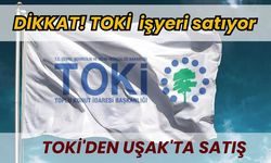 TOKİ'DEN UŞAK'TA SATIŞ