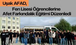 Uşak AFAD, Fen Lisesi Öğrencilerine Afet Farkındalık Eğitimi Düzenledi