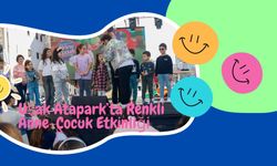 Uşak Atapark’ta Renkli Anne-Çocuk Etkinliği