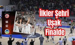 İlkler Şehri Uşak Finalde