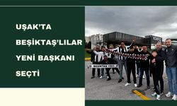 UŞAK’TA BEŞİKTAŞ’LILAR YENİ BAŞKANI SEÇTİ