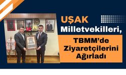 Uşak Milletvekilleri, TBMM’de Ziyaretçilerini Ağırladı