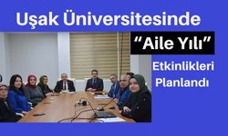 Uşak Üniversitesinde “Aile Yılı” Etkinlikleri Planlandı