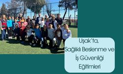 Uşak’ta, Sağlıklı Beslenme ve İş Güvenliği Eğitimleri