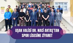 Uşak Valisi Dr. Naci Aktaş’tan Spor Lisesine Ziyaret