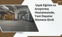 Uşak Eğitim ve Araştırma Hastanesinde, Yeni Depolar Hizmete Girdi