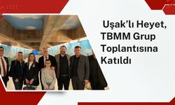 Uşak Heyeti, TBMM Grup Toplantısına Katıldı