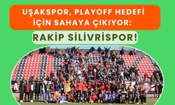 Uşakspor, Playoff Hedefi İçin Sahaya Çıkıyor: Rakip Silivrispor!