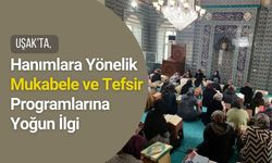 Uşak’ta, Hanımlara Yönelik Mukabele ve Tefsir Programlarına Yoğun İlgi