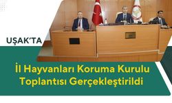 Uşak’ta İl Hayvanları Koruma Kurulu Toplantısı Gerçekleştirildi