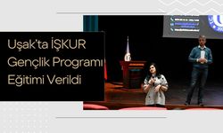 Uşak’ta İŞKUR Gençlik Programı Eğitimi Verildi