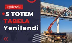 Uşak'taki 5 Totem Tabela Yenilendi