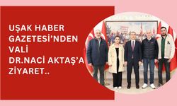 Uşak Haber Gazetesi’nden Vali Dr. Naci Aktaş’a Ziyaret