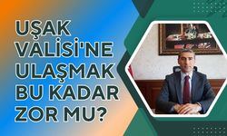 Uşak Valisi'ne Ulaşmak Bu Kadar Zor mu?