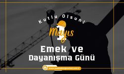 1 Mayıs Emek ve Dayanışma Günü Kutlu Olsun!