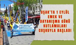 Uşak’ta 1 Eylül Emek ve Dayanışma Günü Kutlamaları Coşkuyla Başladı