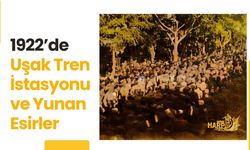 1922’de Uşak Tren İstasyonu ve Yunan Esirler
