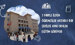 3 FARKLI İLDEN ÖĞRENCİLER HUZURLU BİR ŞEKİLDE AYNI OKULDA EĞİTİM GÖRÜYOR