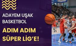 Adayem Uşak Basketbol Adım Adım Süper Lig’e!