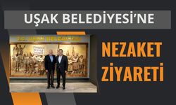 Uşak Belediyesi’ne Nezaket Ziyareti