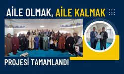 Aile Olmak, Aile Kalmak Projesi Tamamlandı