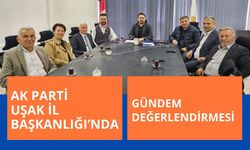 AK Parti Uşak İl Başkanlığı’nda Gündem Değerlendirmesi