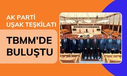 AK Parti Uşak Teşkilatı TBMM’de Buluştu