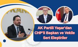AK Partili Yaşar’dan CHP’li Başkan ve Vekile Sert Eleştiriler