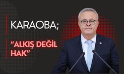 Karaoba; “Alkış Değil Hak”