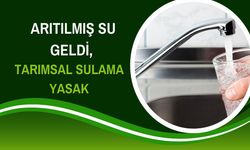Arıtılmış Su Geldi, Tarımsal Sulama Yasak