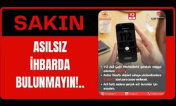 Sakın Asılsız İhbarda Bulunmayın!..
