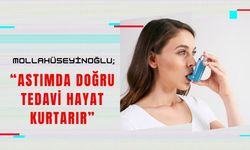 Mollahüseyinoğlu; “Astımda Doğru Tedavi Hayat Kurtarır”