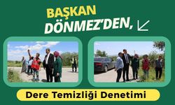Başkan Dönmez’den, Dere Temizliği Denetimi