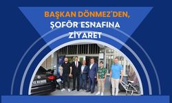Başkan Dönmez'den, Şoför Esnafına Ziyaret