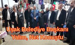 Uşak Belediye Başkanı Yalım, Net Konuştu