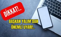 Başkan Yalım’dan Önemli Uyarı!..