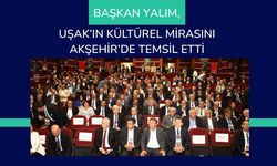 Başkan Yalım, Uşak’ın Kültürel Mirasını Akşehir’de Temsil Etti