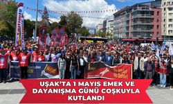Uşak’ta 1 Mayıs Emek ve Dayanışma Günü Coşkuyla Kutlandı