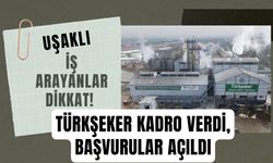 Uşaklı İş Arayanlar Dikkat! Türkşeker Kadro Verdi, Başvurular Açıldı