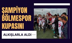 Şampiyon Bölmespor Kupasını Alkışlarla Aldı